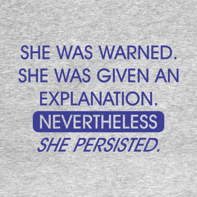 NEVERTHELESS SHE PERSISTED by CrazyCreature